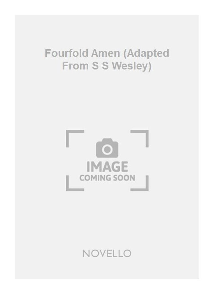 Fourfold Amen (Adapted From S S Wesley)